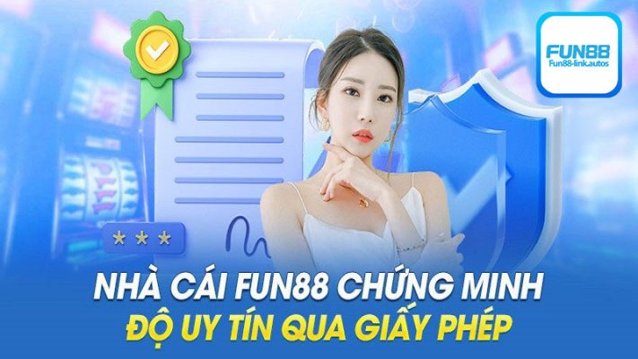 Nhà cái Fun88 sở hữu giấy phép hợp pháp